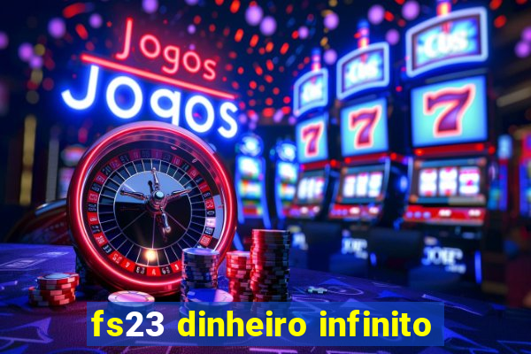 fs23 dinheiro infinito